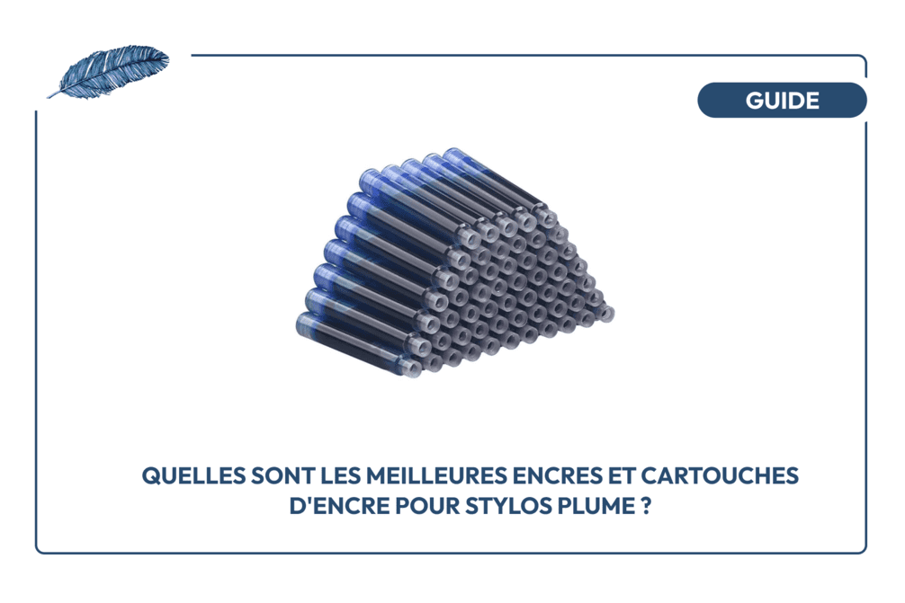 Quelles sont les meilleures encres et cartouches d'encre pour stylos plume ? _visuel