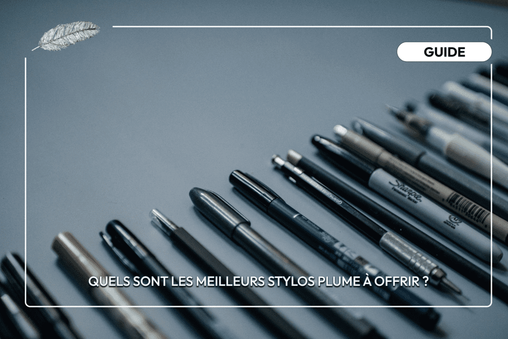 Quels sont les meilleurs stylos plume à offrir ? _visuel