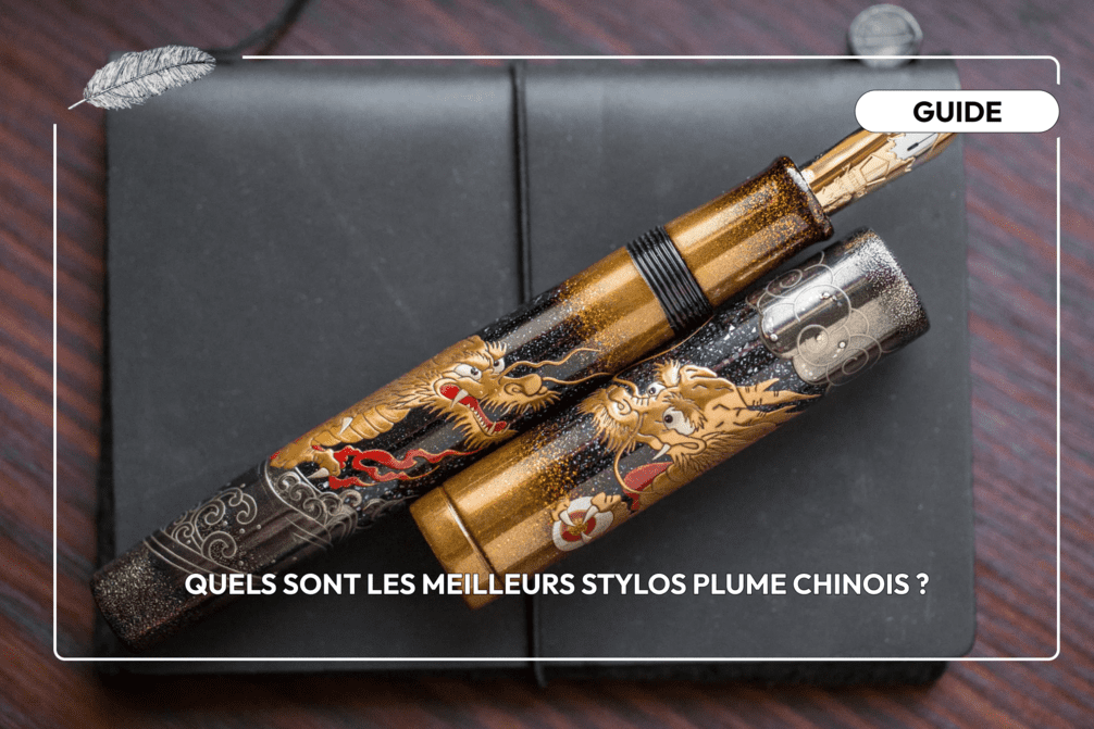 Quels sont les meilleurs stylos plume chinois ? _visuel