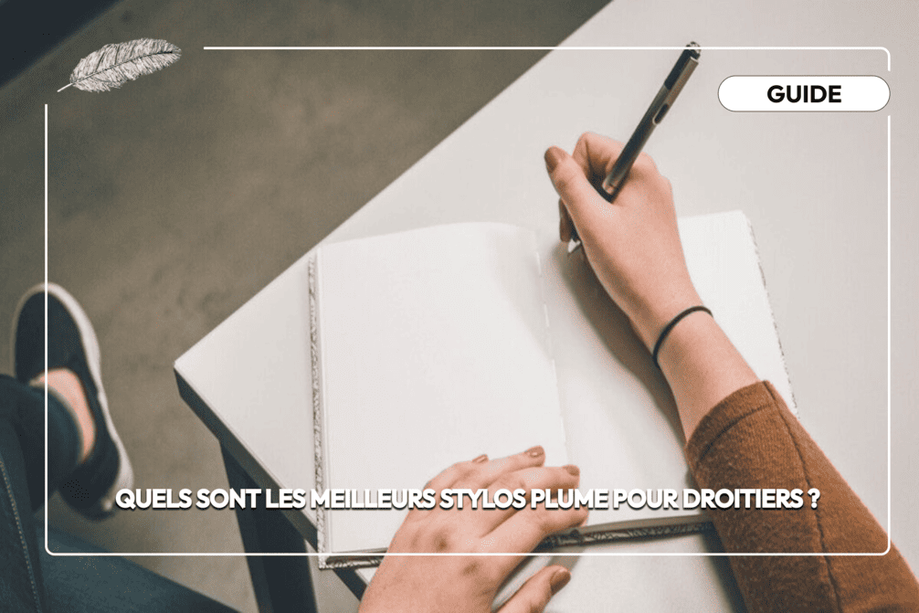 Quels sont les meilleurs stylos plume pour droitiers ? _visuel